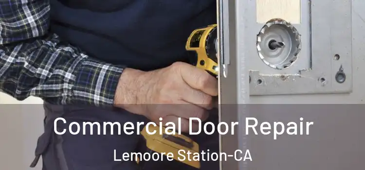  Commercial Door Repair Lemoore Station-CA