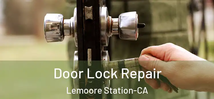  Door Lock Repair Lemoore Station-CA