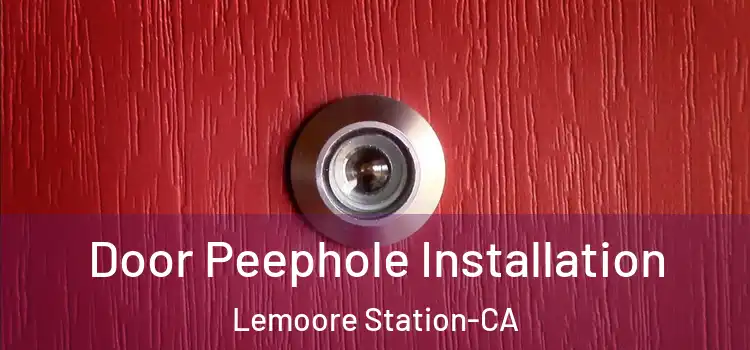  Door Peephole Installation Lemoore Station-CA