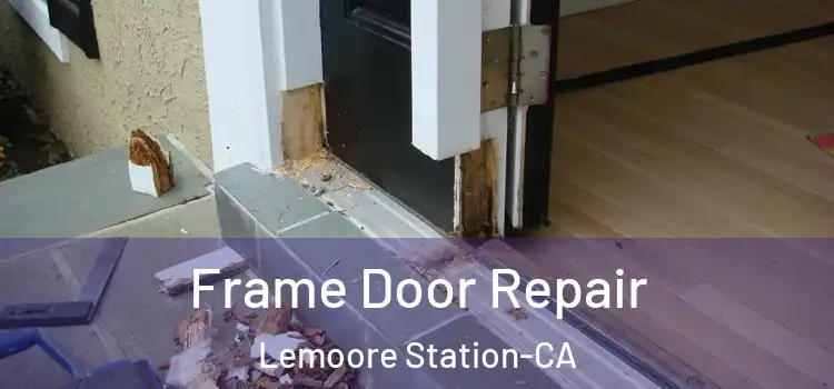 Frame Door Repair Lemoore Station-CA